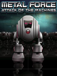 Free download java game Metal force: Attack of the machines on your mobile phone!